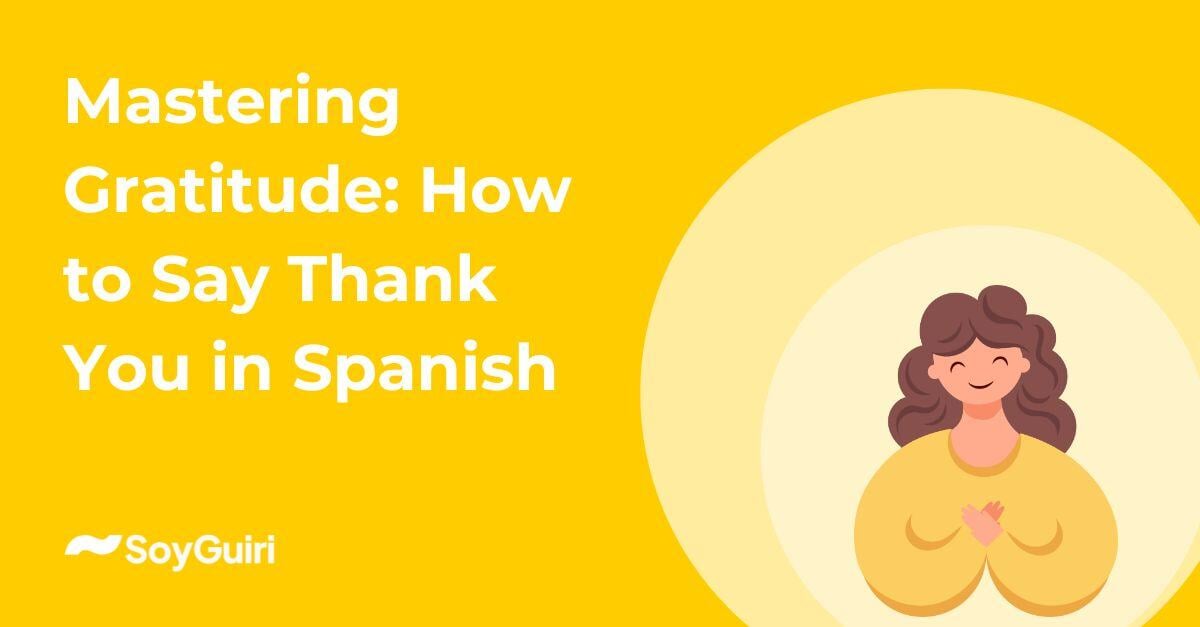 Mastering gratitude How to say thank you in Spanish