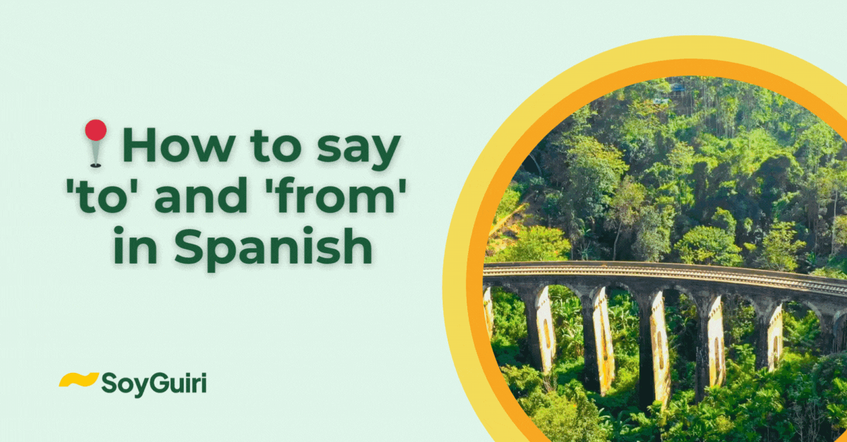 how to say to and from in spanish​