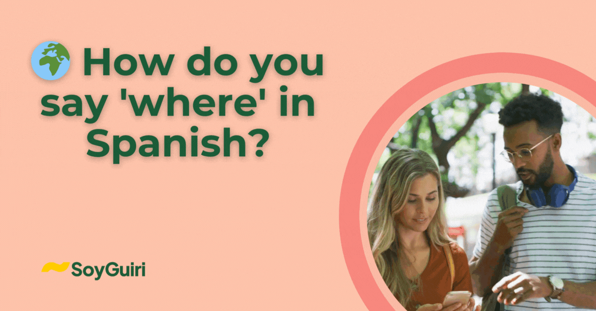 how do you say where in spanish​